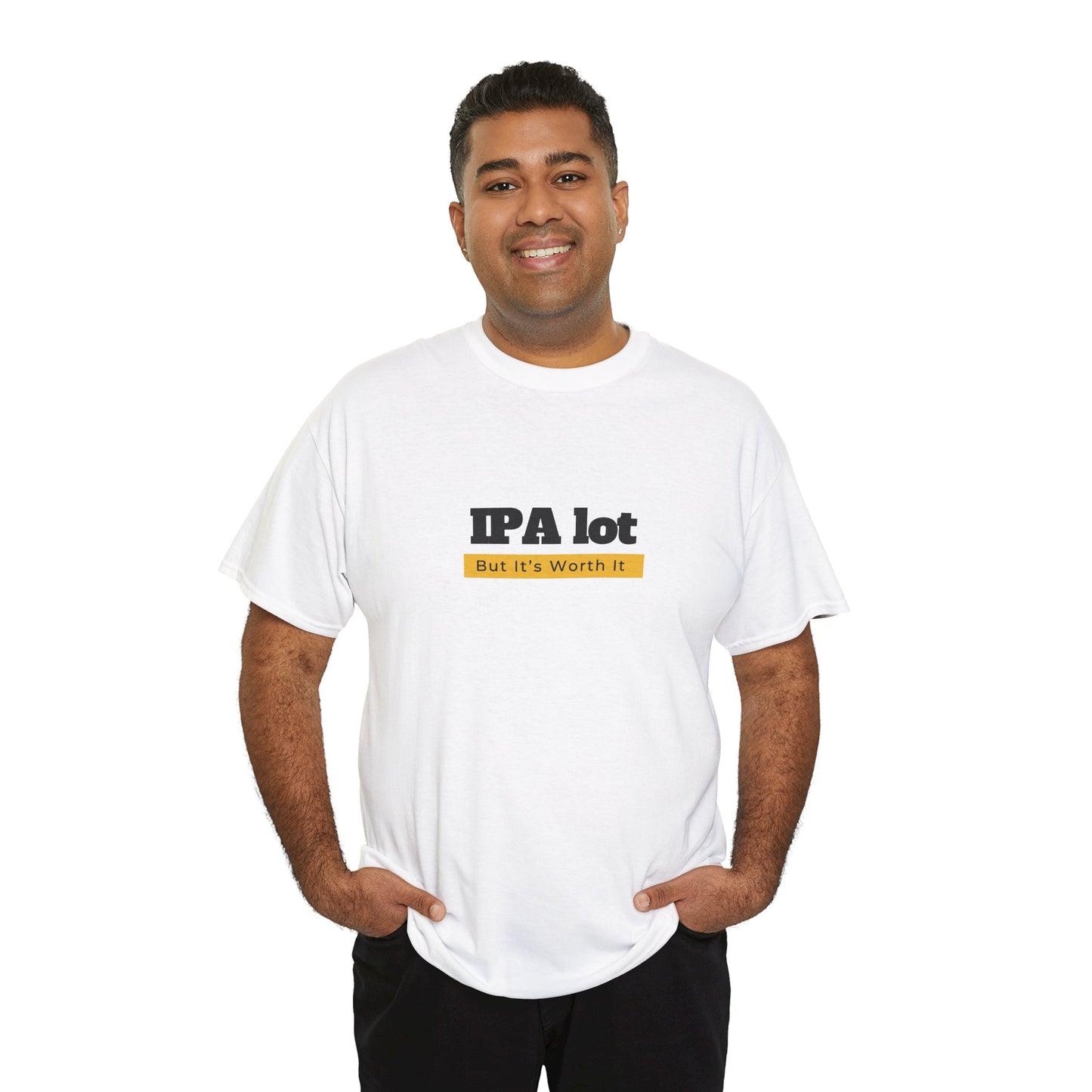 IPA lot but It's Worth It Unisex T-shirt