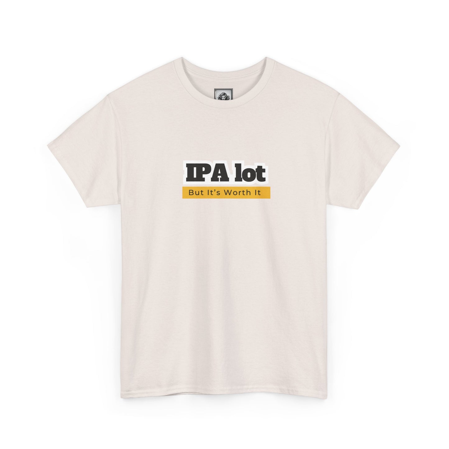 IPA lot but It's Worth It Unisex T-shirt
