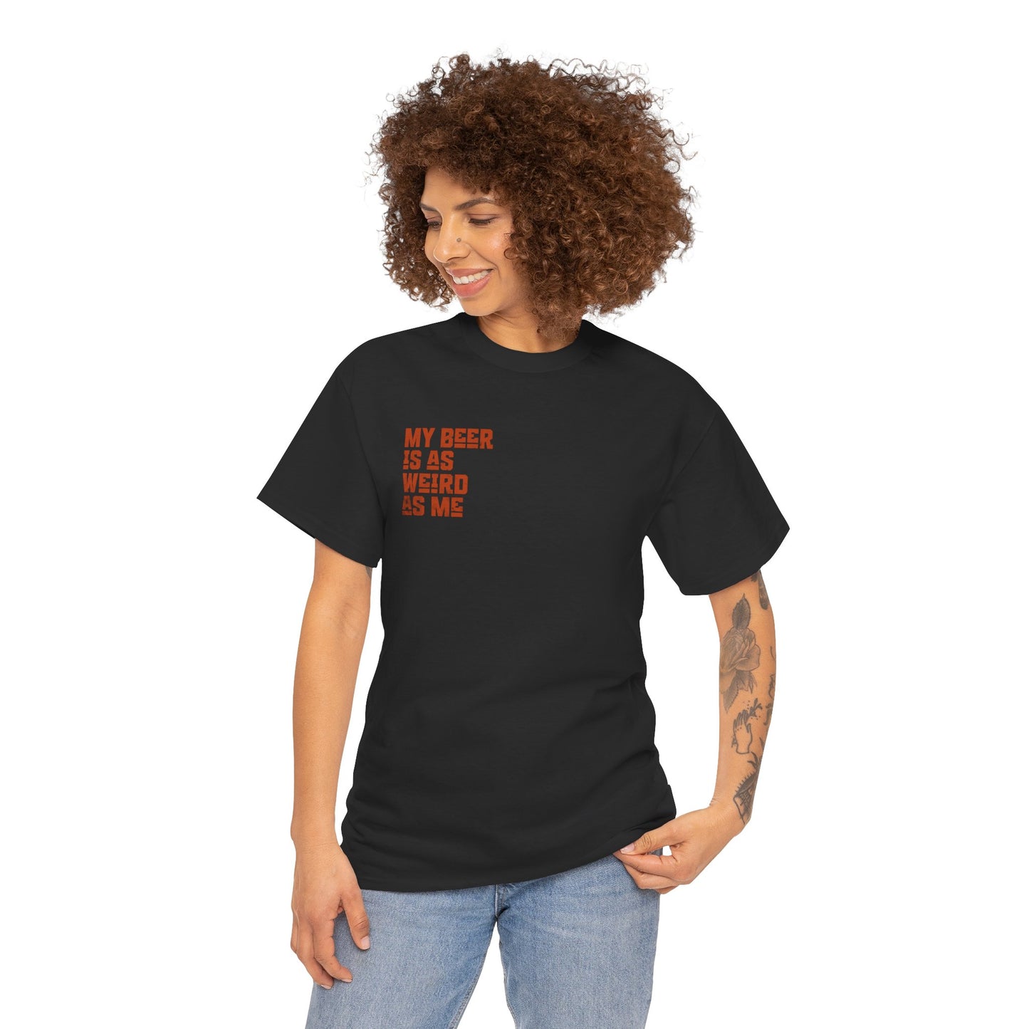 My Beer Is As Weird As Me Unisex T-shirt
