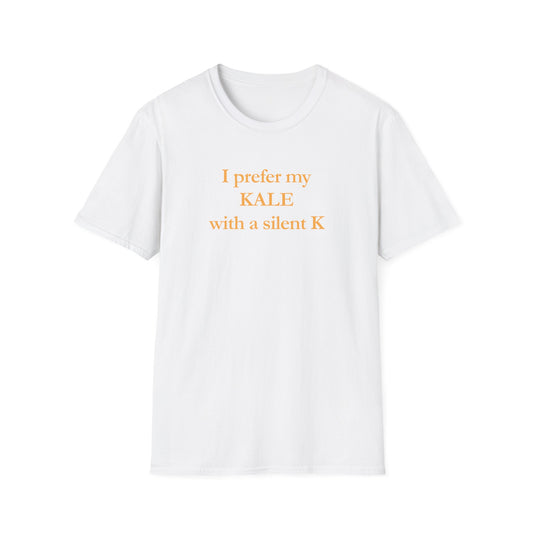 I prefer my kale with a silent K Unisex Tshirt