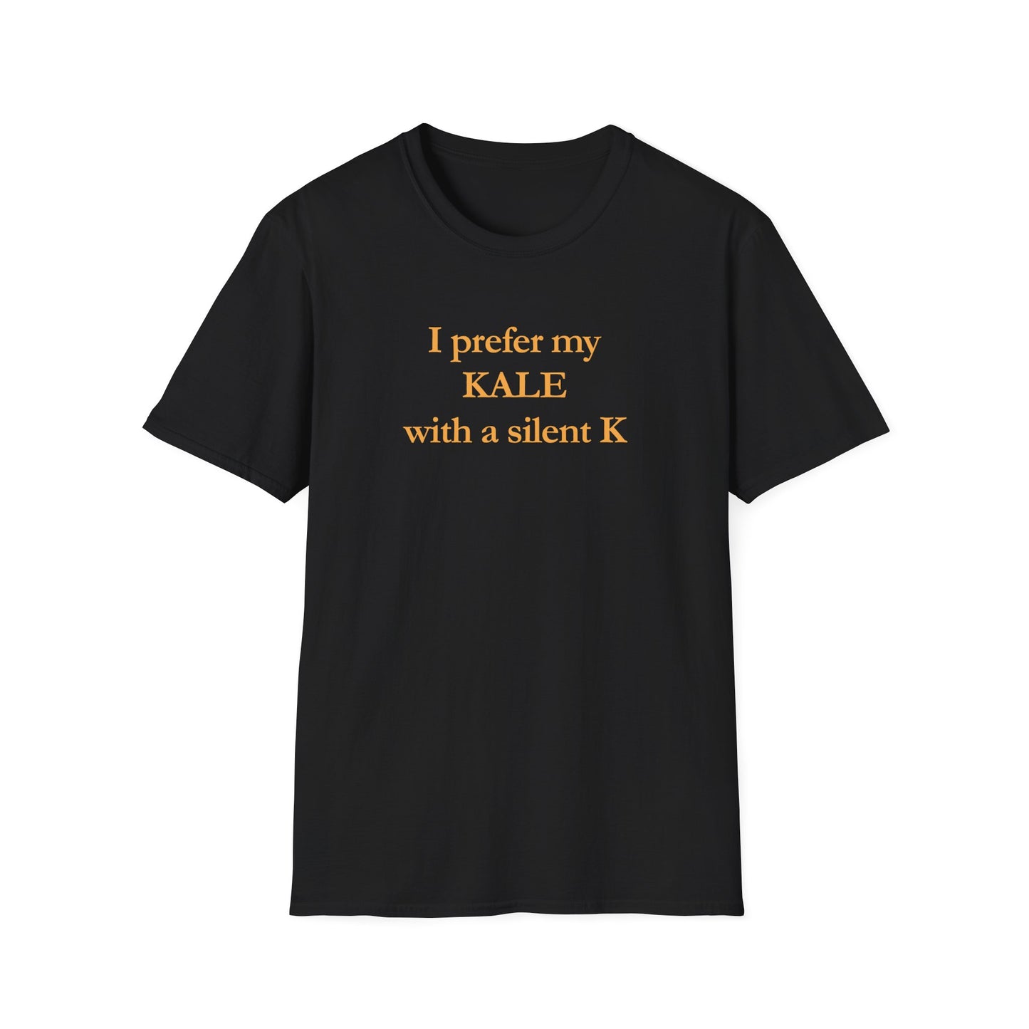 I prefer my kale with a silent K Unisex Tshirt