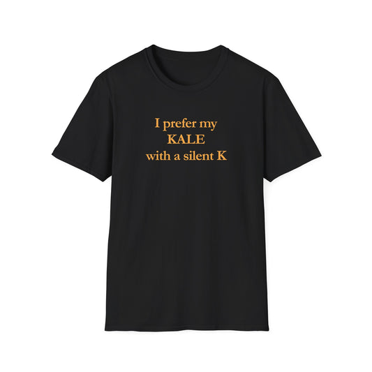 I prefer my kale with a silent K Unisex Tshirt