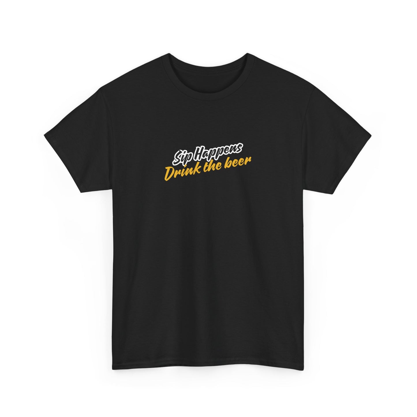 Sip Happens. Drink the Beer Unisex T-Shirt