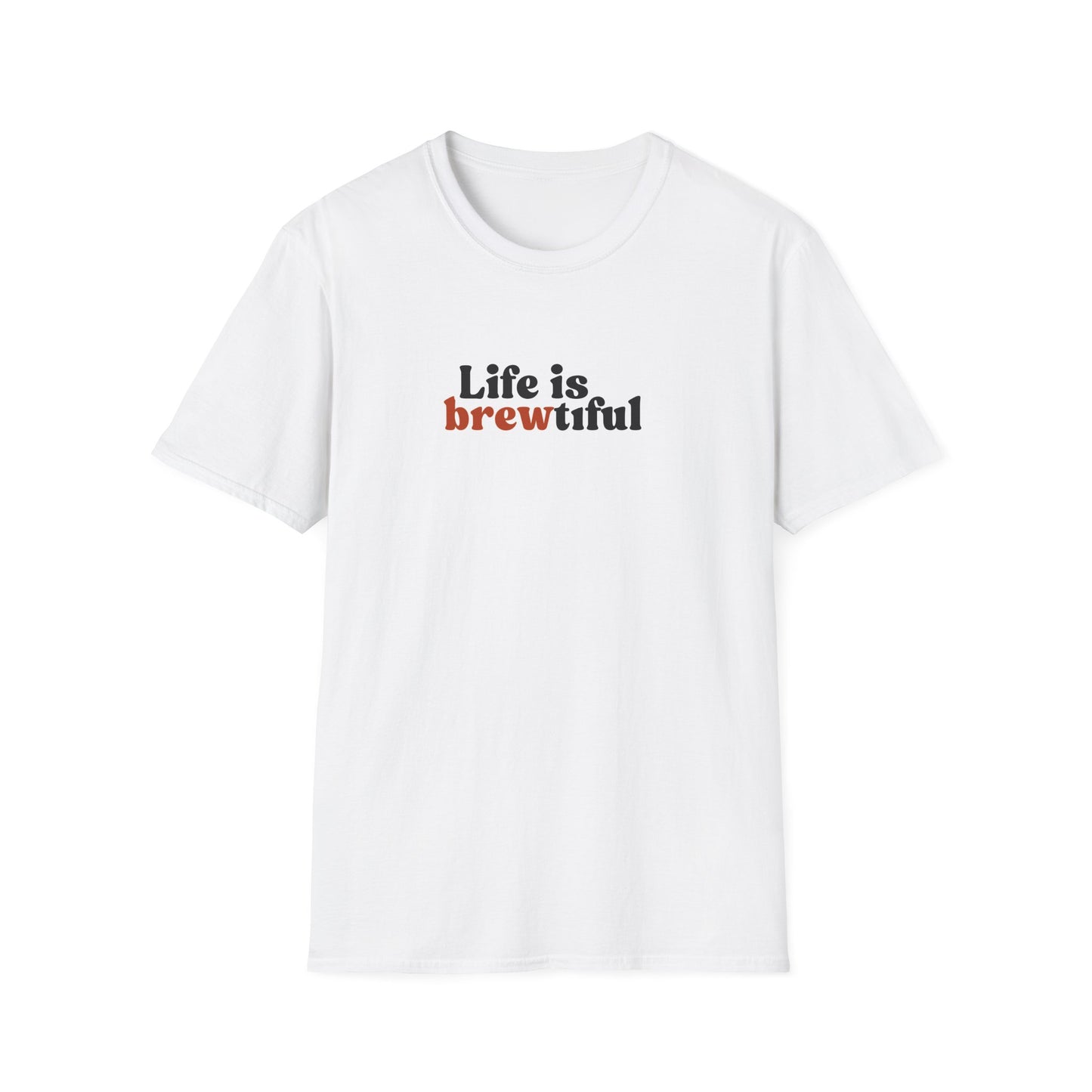 Life is Brewtiful Unisex T-Shirt - Craft Beer, Good Vibes Only