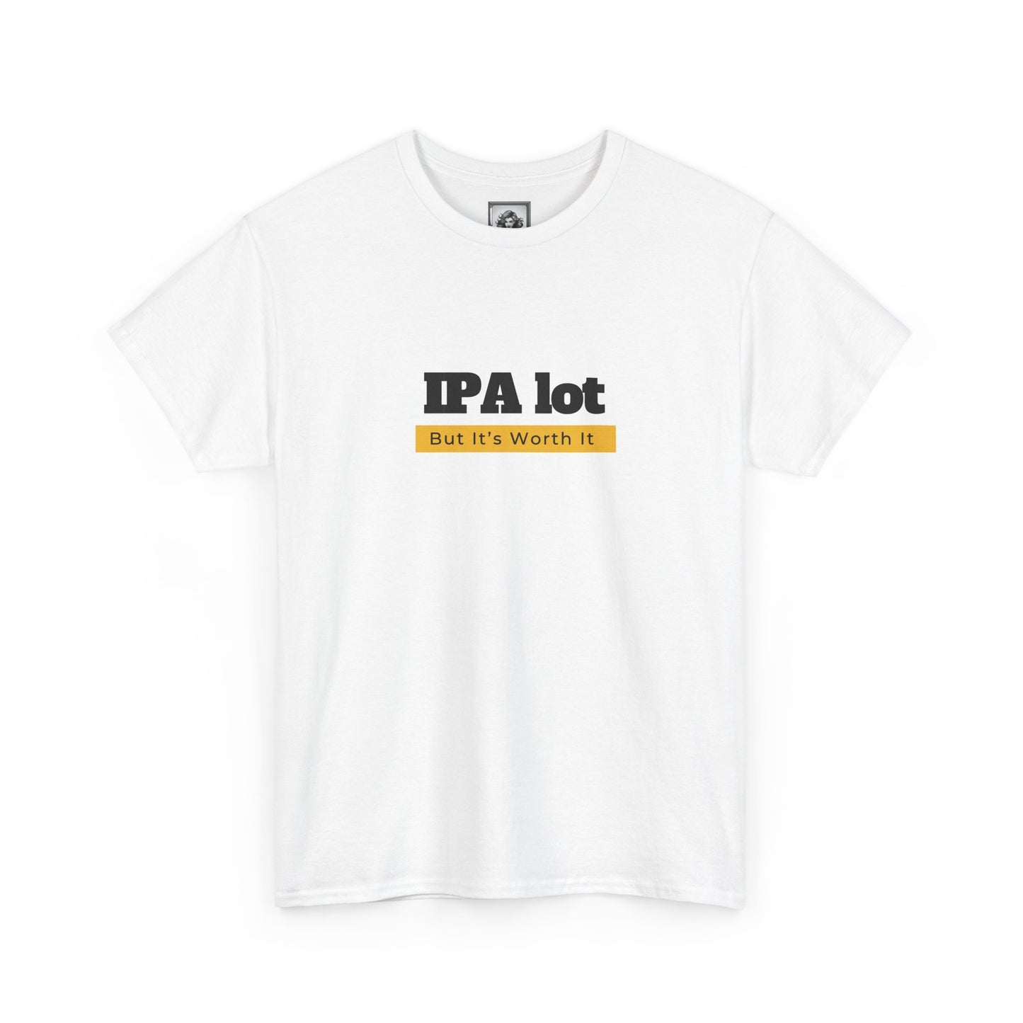 IPA lot but It's Worth It Unisex T-shirt