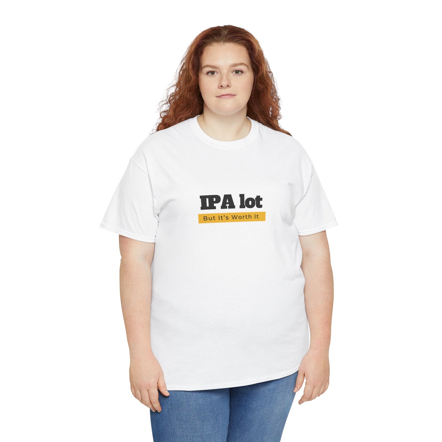 IPA lot but It's Worth It Unisex T-shirt