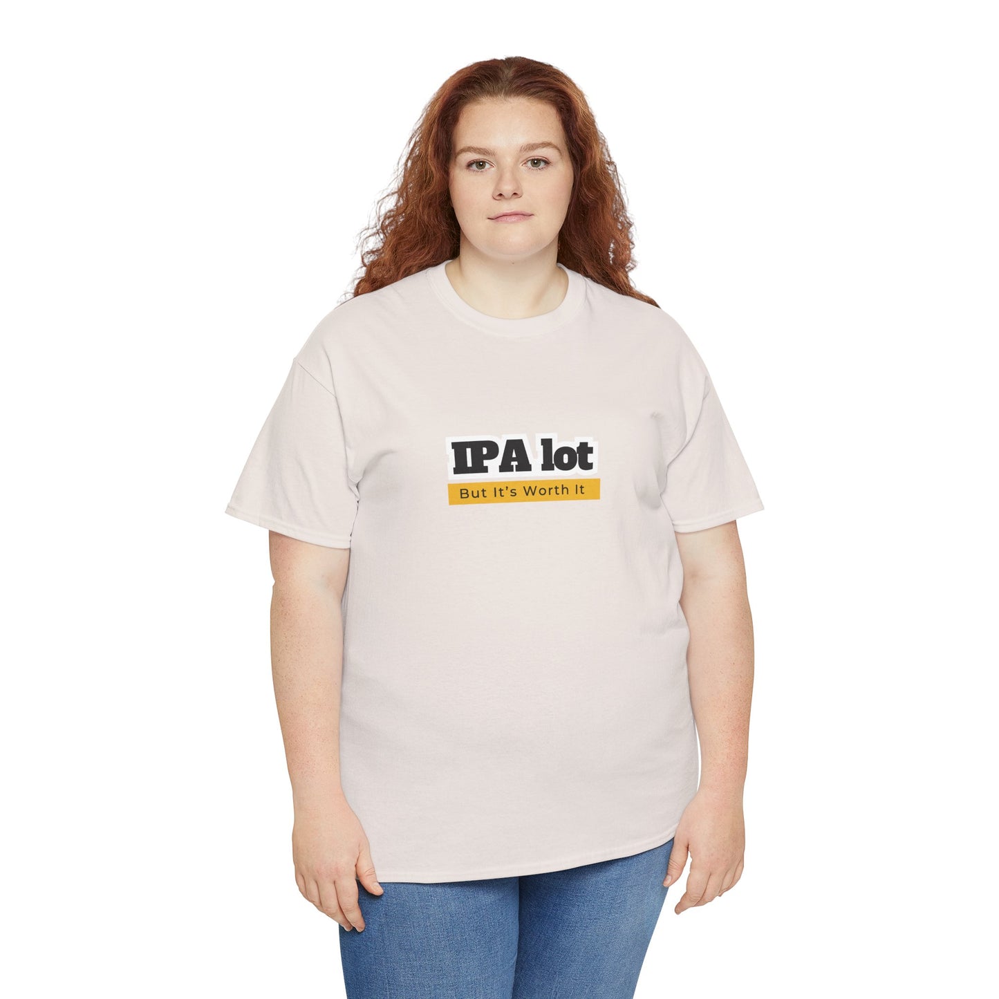 IPA lot but It's Worth It Unisex T-shirt